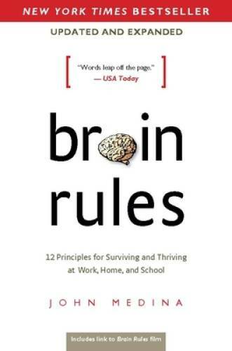 Brain Rules (Updated and Expanded): 12 Principles for Surviving and – VERY GOOD