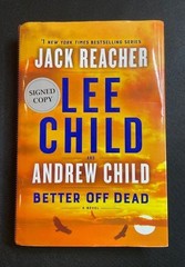 BETTER OFF DEAD – Lee Child and Andrew Child (2x Signed/First Edition)