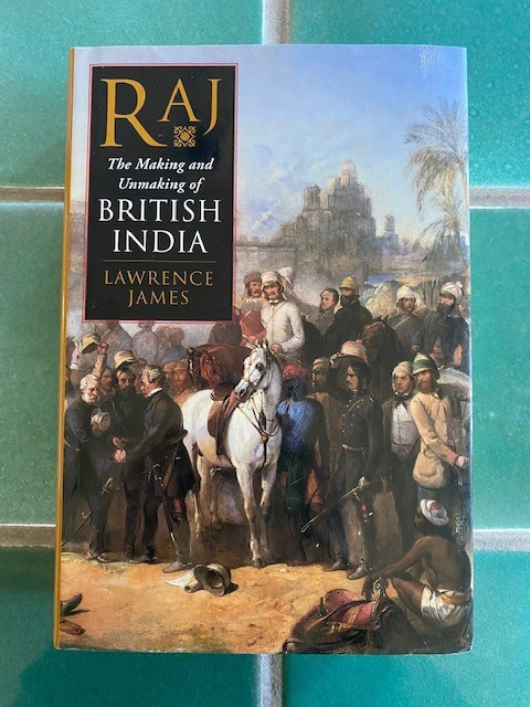 Raj : The Making and Unmaking of British India by Lawrence James 1998 HC DJ