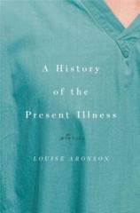 A History of the Present Illness – Hardcover By Aronson, Louise – GOOD