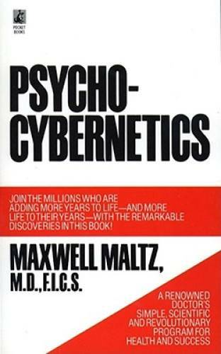 Psycho-Cybernetics, A New Way to Get More Living Out of Life – GOOD