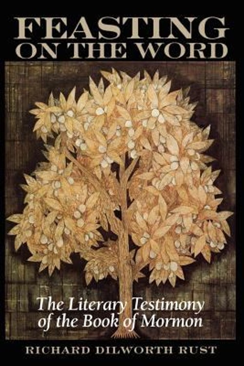 Feasting on the Word : The Literary Testimony of the Book of Morm