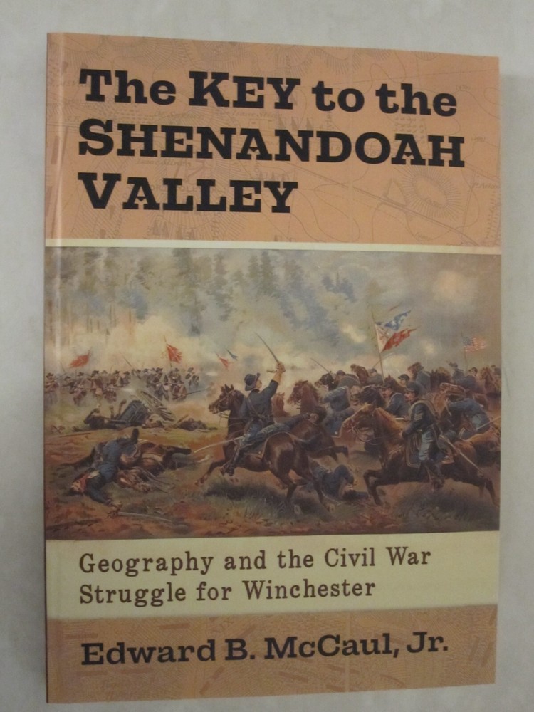 The Key to the Shenandoah Valley Geography and Civil War Struggle for Winchester