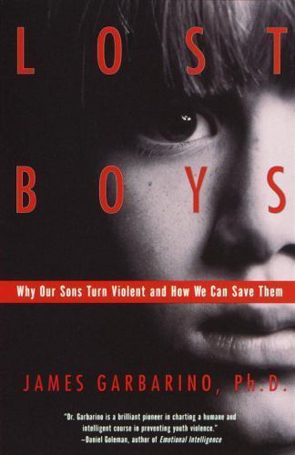 Lost Boys: Why Our Sons Turn Violent and How W- 0385499329, paperback, Garbarino