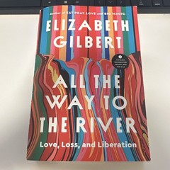 Elizabeth Gilbert All the Way to the River Paperback Memoir Advance Proof