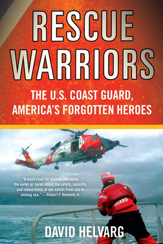Rescue Warriors: The U.S. Coast Guard, America’s Forgotten Heroes