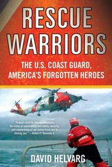 Rescue Warriors: The U.S. Coast Guard, America’s Forgotten Heroes