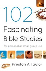 102 Fascinating Bible Studies: For Personal or Group Use