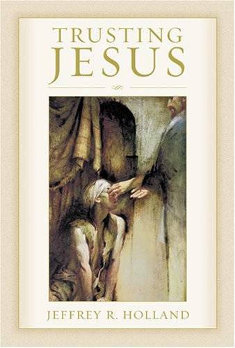 Trusting Jesus – Hardcover By Holland, Jeffrey R. – GOOD
