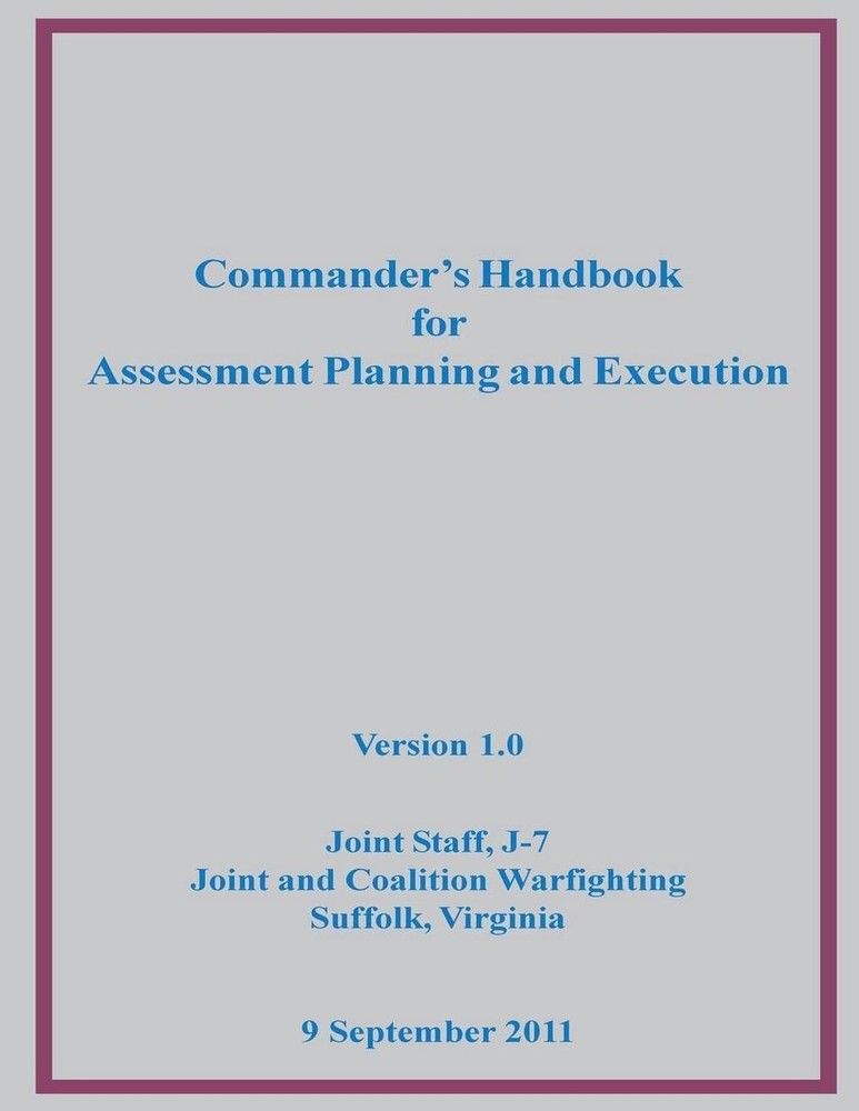 Commander’s Handbook for Assessment Planning and Execution by J-7 Joint and Coal