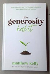 The Generosity Habit – Hardcover By Matthew Kelly – GOOD