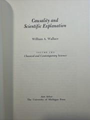 CAUSALITY AND SCIENTIFIC EXPLANATION, VOL. 2: HCDJ 1978 By William A. Wallace