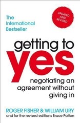 GETTING TO YES: NEGOTIATING AN AGREEMENT WITHOUT GIVING IN *Excellent Condition*