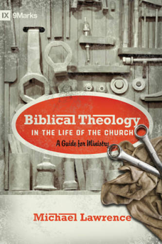 Biblical Theology in the Life of the Church: A Guide for Minis – VERY GOOD