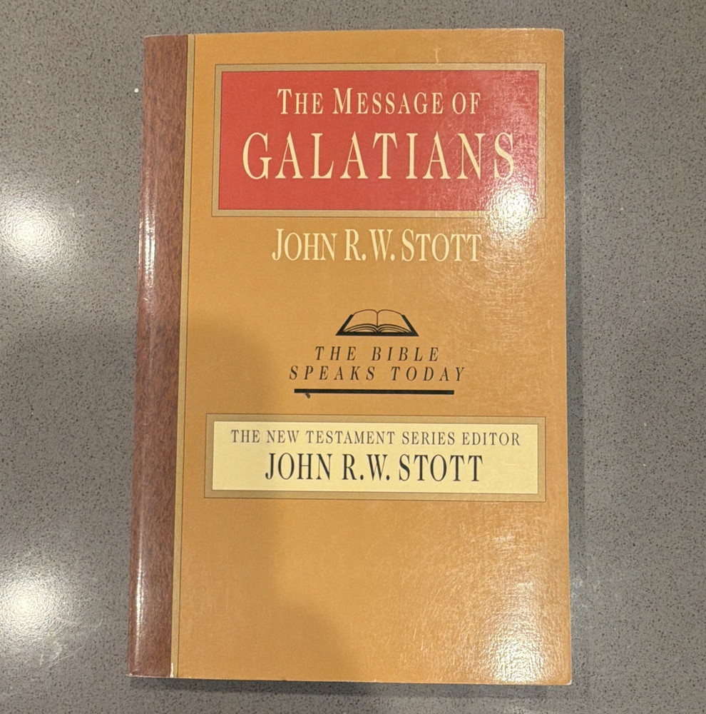 John R. W. Stott The Message of Galatians (Bible Speaks Today) PB English
