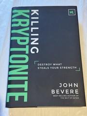 Killing Kryptonite: Destroy What Steals Your Strength by Bevere, John