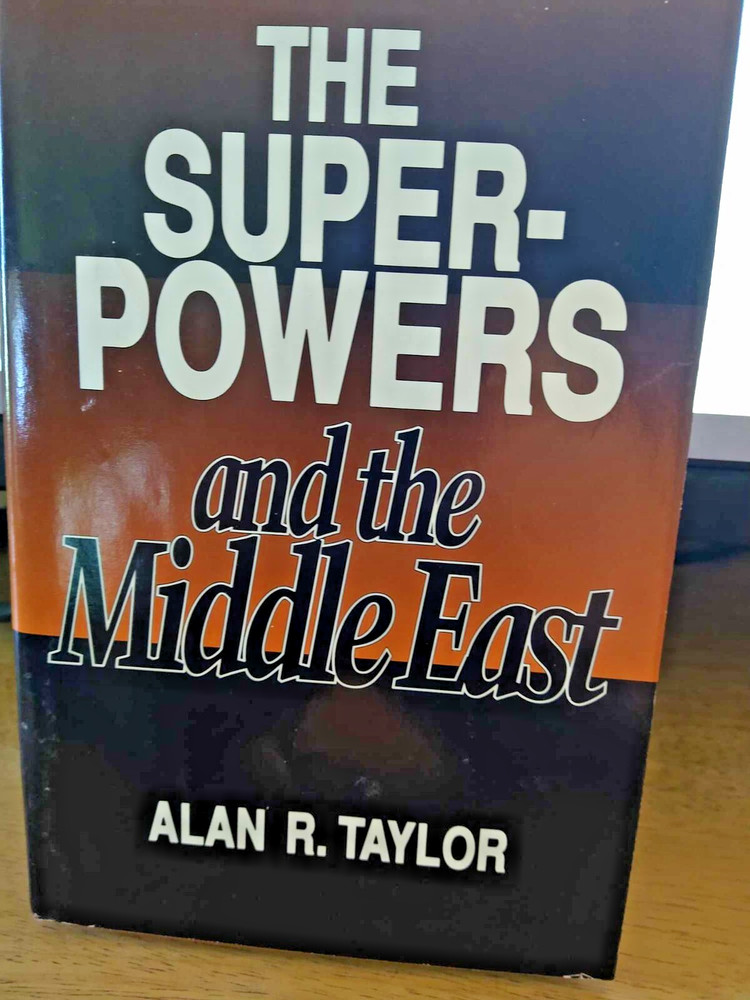 THE SUPERPOWERS AND THE MIDDLE EAST CONTEMPORARY ISSUES By Alan R. Taylor