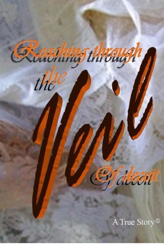Reaching Through The Veil of Deceit: Volume 1, Rose, Rose 9781470165314 New-,