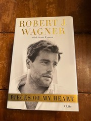 Pieces of My Heart: A Life – Hardcover By Wagner, Robert J. – VERY GOOD