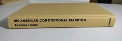 THE AMERICAN CONSTITUTIONAL TRADITION essays By D. J. Elazar – 1988 1st Edition