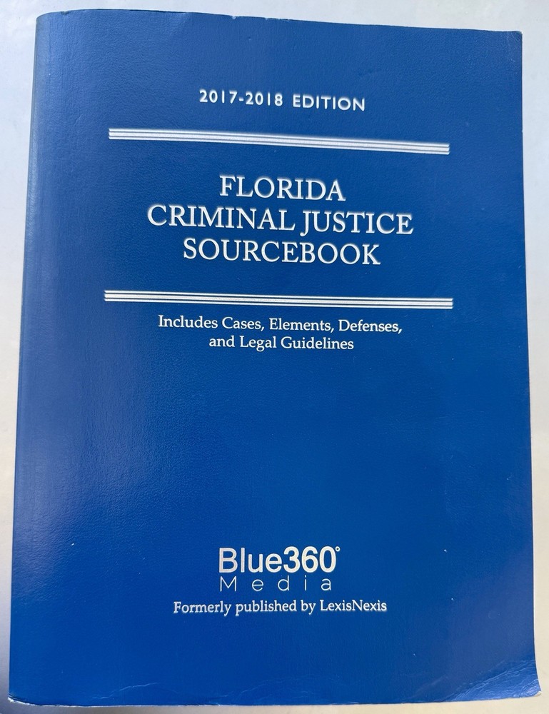Florida Criminal Justice Sourcebook : 2017-2018 Edition Blue360 Media Statutes