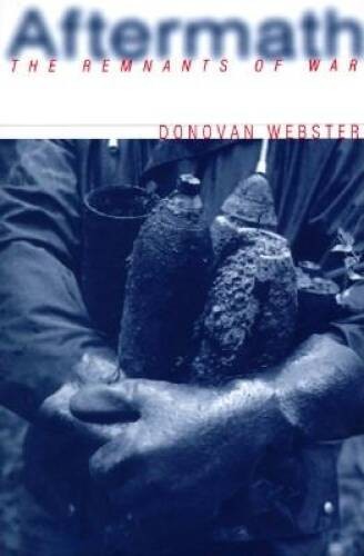 Aftermath: The Remnants of War – Hardcover By Webster, Donovan – ACCEPTABLE