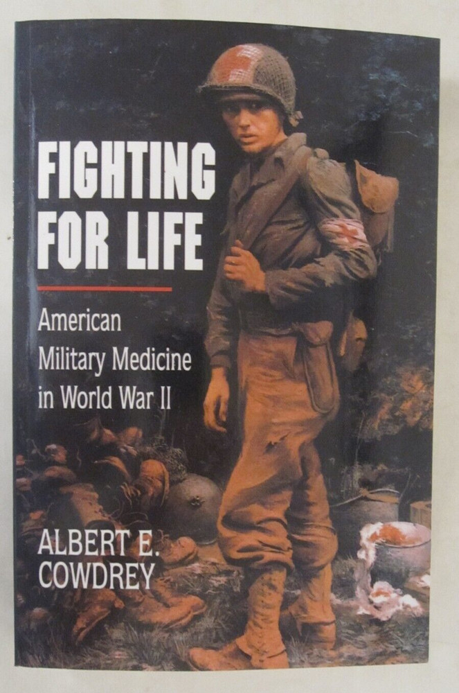 Fighting for Life: American Military Medicine in World War II