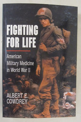 Fighting for Life: American Military Medicine in World War II