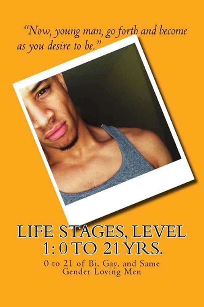 Life Stages, Level 1: 0 to 21 of Bi, Gay, and Same Gender Loving Men by Kyle Pho