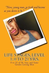 Life Stages, Level 1: 0 to 21 of Bi, Gay, and Same Gender Loving Men by Kyle Pho