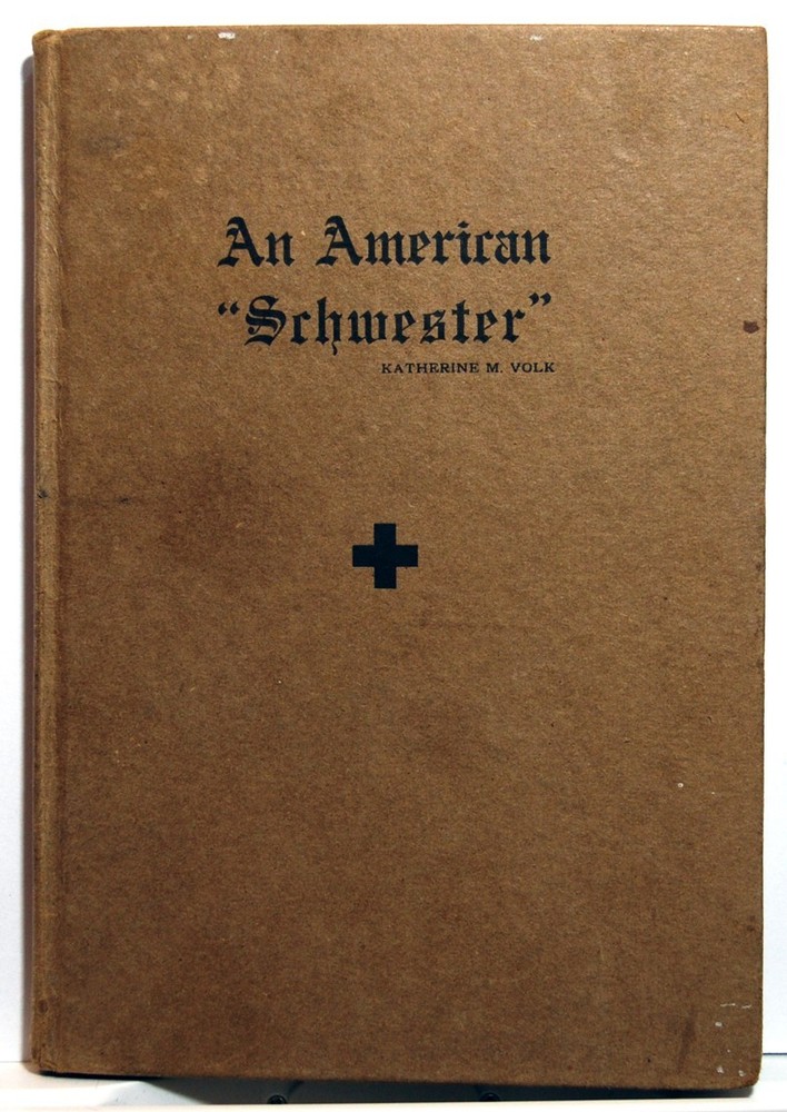 SIGNED COPY – Katherine Volk – An American Schwester – 1916 – 2nd Edition – VG