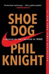 Shoe Dog: A Memoir by the Creator of Nike – Paperback By Knight, Phil – GOOD