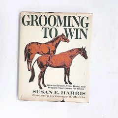 Grooming to Win by Susan E Harris Sighned Horse Husbandry Hardcover 1977 Book