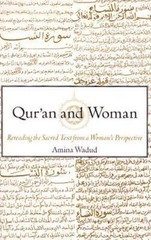 Qur’an and Woman: Rereading the Sacred Text from a Woman’s Perspective, Amina Wa