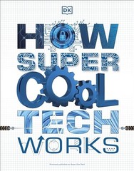 How Super Cool Tech Works by Dorling Kindersley, Inc. Paperback / softback Book