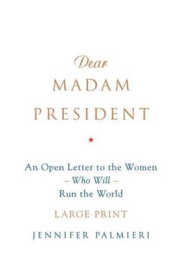 Dear Madam President: An Open Letter to the Women Who Will R – VERY GOOD