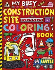 My Busy Construction Site Coloring Book (My Busy Coloring)
