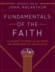 Fundamentals of the Faith: 13 Lessons to Grow in the Grace and Knowledge of Jesu