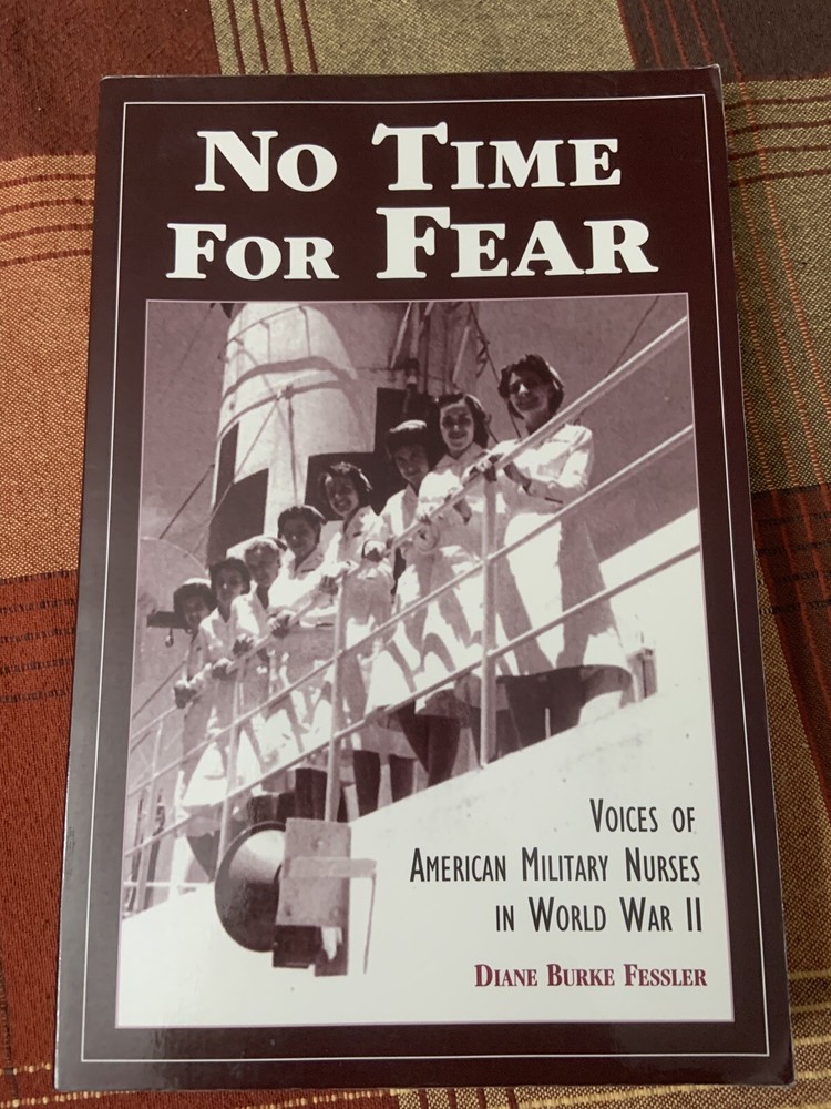 No Time for Fear: Voices of American Military Nurses World War II D Fessler 1996