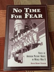 No Time for Fear: Voices of American Military Nurses World War II D Fessler 1996