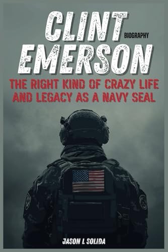 Clint Emerson Biography: The Right Kind Of Crazy Life And … by Solida, Jason L
