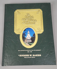 To Light the Ways of Time Eugene W. Baker Baylor University History 1845-1986 HC