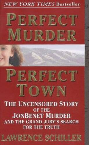Perfect Murder, Perfect Town : The Uncensored Story of the JonBenet – VERY GOOD