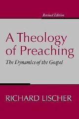 A Theology of Preaching: The Dynamics- paperback, 9781579106591, Richard Lischer