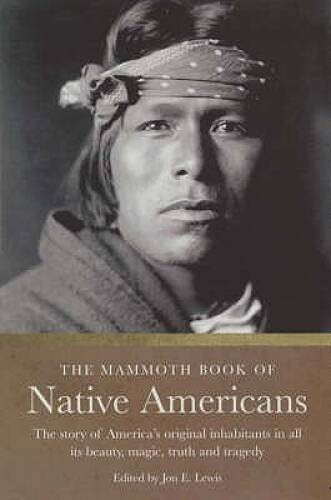 The Mammoth Book of Native Americans: The Story of America’s Original Inh – GOOD