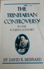 The Trinitarian Controversy in the Fourth Century by David K. Bernard