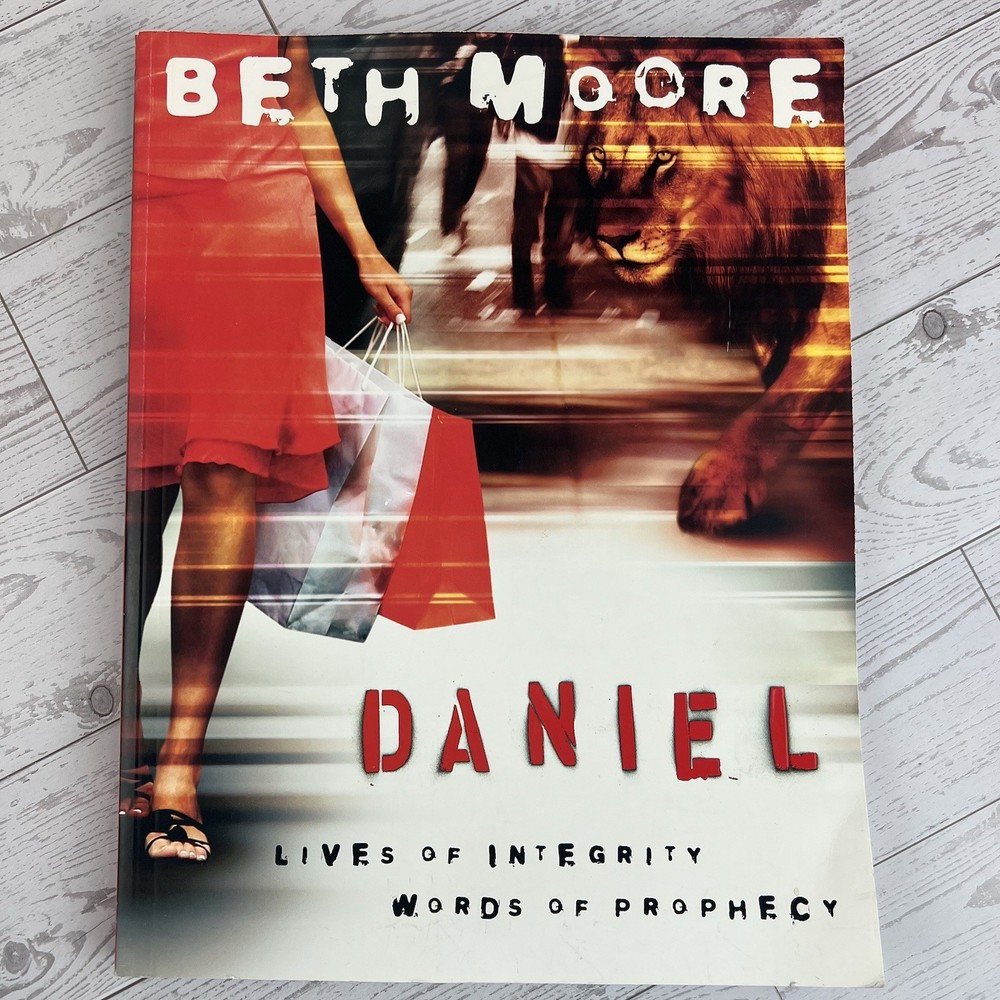 Daniel – Bible Study Book: Lives of Integrity, Words of Prophecy