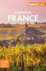 Full-Color Travel Guide Ser.: Fodor’s Essential France by Fodor’s Fodor’s Travel