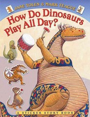 How Do Dinosaurs Play All Day? – paperback Yolen, Jane|Teague, Mark