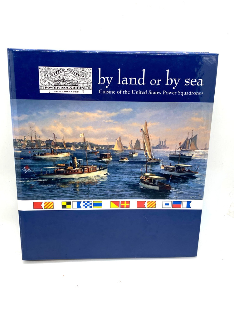 By Land or By Sea Cuisine of the United States Power Squadron Hardcover Cookbook